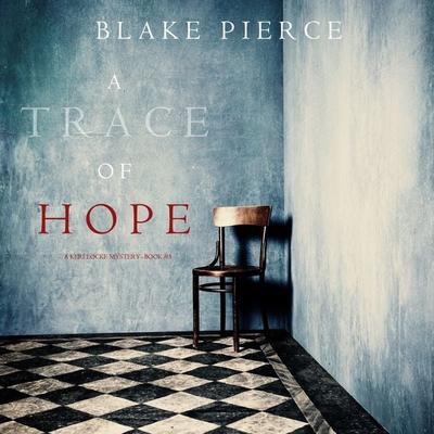 A Trace of Hope (a Keri Locke Mystery--Book & 5) - Blake Pierce, Audio, 9781094301143