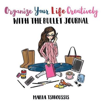Organize your Life Creatively with the Bullet Journal, Taschenbuch von Maria Tsiboussis, Tellwell Talent, 978-0-228-80850-3