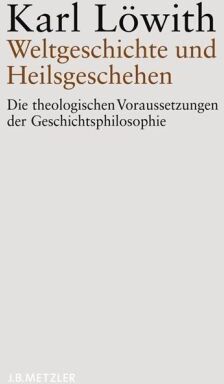 Karl Löwith - Weltgeschichte und Heilsgeschehen: Die theologischen Voraussetzungen der Geschichtsphilosophie - Preis vom 17.10.2026 19:25:27 h
