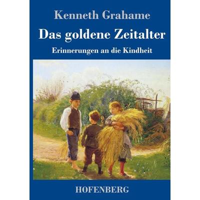 Das goldene Zeitalter, Gebundene Ausgabe von Kenneth Grahame, Hofenberg, 978-3-7437-3831-7