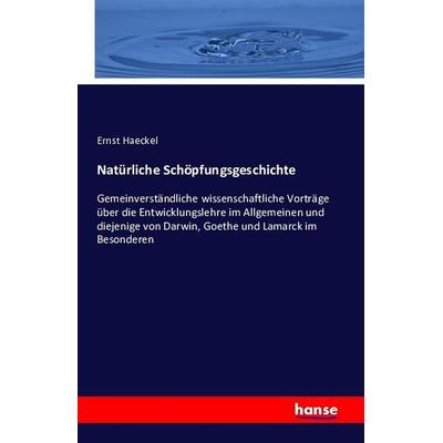 Natürliche Schöpfungsgeschichte, Taschenbuch von Ernst Haeckel, Hansebooks, 978-3-7411-0041-3