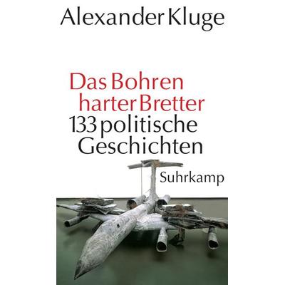 Das Bohren harter Bretter, Gebundene Ausgabe von Alexander Kluge, Suhrkamp, 978-3-518-42219-9