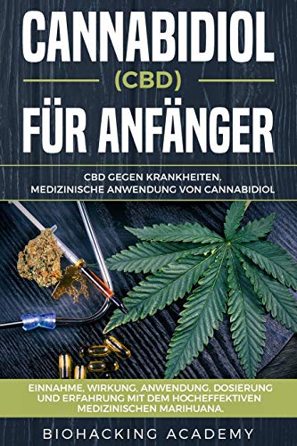 Biohacking Academy - Cannabidiol (CBD) für Anfänger: CBD gegen Krankheiten. Medizinische Anwendung von Cannabidiol. Einnahme, Wirkung, Anwendung, Dosierung und Erfahrung mit dem hocheffektiven medizinischen Marihuana. - Preis vom 09.10.2026 07:28:09 h