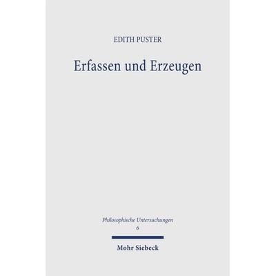 Erfassen und Erzeugen, Taschenbuch von Edith Puster, Mohr Siebeck, 978-3-16-146872-8