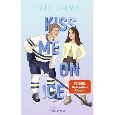 Kiss Me on Ice, Taschenbuch von Katy Crown, BeHeartbeat, 978-3-7413-0551-1