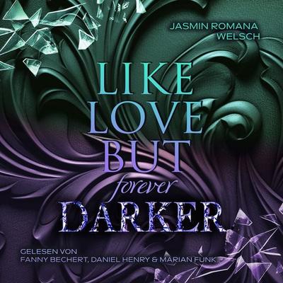 LIKE LOVE BUT forever DARKER - Jasmin Romana Welsch, Audio, 9783950609608
