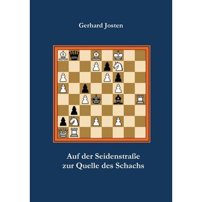 Auf der Seidenstraße zur Quelle des Schachs, Taschenbuch von Gerhard Josten, Diplomica Verlag GmbH, 978-3-8428-9219-4