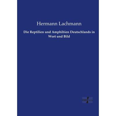 Die Reptilien und Amphibien Deutschlands in Wort und Bild, Taschenbuch von Hermann Lachmann, Vero Verlag, 978-3-7372-2714-8