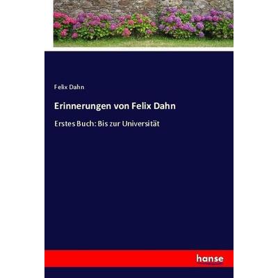 Erinnerungen von Felix Dahn, Taschenbuch von Felix Dahn, Hansebooks, 978-3-7446-1855-7