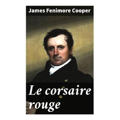 Le corsaire rouge, Taschenbuch von James Fenimore Cooper, Good Press, 978-80-272-4936-7