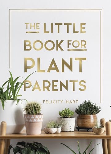 Felcity Hart - The Little Book for Plant Parents: Simple Tips to Help You Grow Your Own Urban Jungle - Preis vom 01.10.2026 17:08:56 h