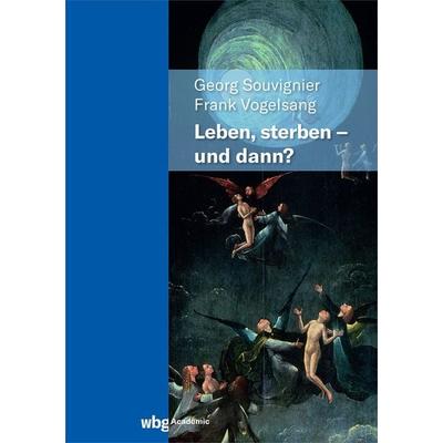 Leben, Sterben - und dann?, Taschenbuch von , Wbg Academic in Herder, 978-3-534-40764-4