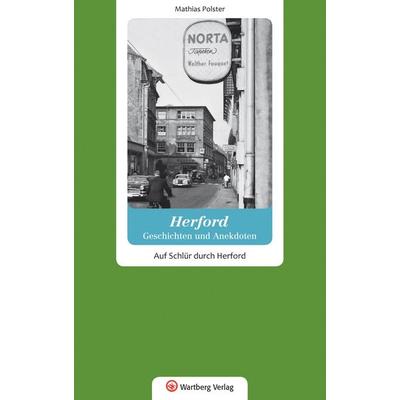 Herford - Geschichten und Anekdoten, Paperback von Mathias Polster, Wartberg Verlag, 978-3-8313-2753-9