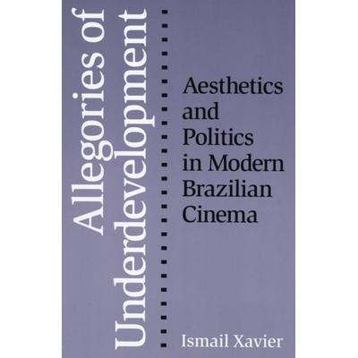 Xavier, I: Allegories Of Underdevelopment, Taschenbuch von Ismail Xavier, University of Minnesota Press, 978-0-8166-2677-9