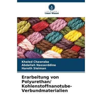 Erarbeitung von Polyurethan/ Kohlenstoffnanotube-Verbundmaterialien, Taschenbuch von Khaled Chawraba,Abdallah Nasserddine,Hareth Sleiman, Verlag Unser