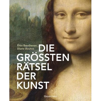 Die größten Rätsel der Kunst. Die geheimen Botschaften hinter den bedeutendsten Werken der Kunstgeschichte, Gebundene Ausgabe von Éléa Baucheron,Diane