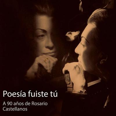 Poesía fuiste tú. A 90 años de Rosario Castellanos - Guadalupe Loaeza, Audio, 9789179737429