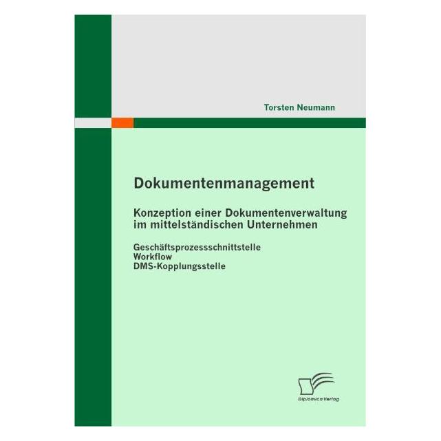 Diplomica Dokumentenmanagement: Konzeption einer Dokumentenverwaltung (Deutsch, Softcover, Torsten Neumann) (2492595)