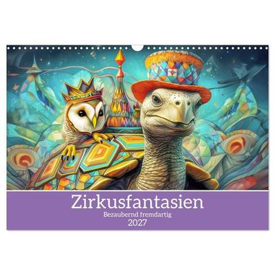 Zirkusfantasien - Bezaubernd fremdartig (Wandkalender 2027 DIN A3 quer), CALVENDO Monatskalender