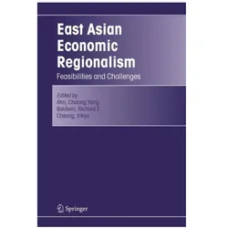 East Asian Economic Regionalism, Fachbücher von Choong Yong Ahn, Richard, Inkyo, Cheong, E Baldwin