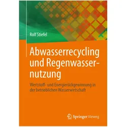 Abwasserrecycling und Regenwassernutzung, Fachbücher von Rolf Stiefel