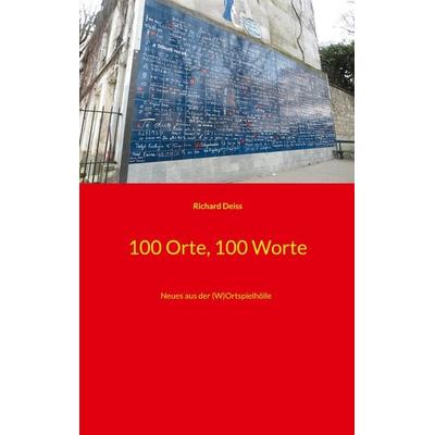 100 Orte, 100 Worte, Taschenbuch von Richard Deiss, BoD – Books on Demand, 978-3-7557-5523-4