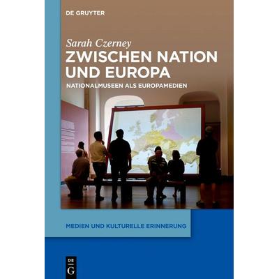 Zwischen Nation und Europa, Taschenbuch von Sarah Czerney, De Gruyter, 978-3-11-076293-8