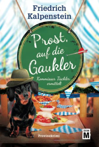 Friedrich Kalpenstein - Prost, auf die Gaukler (Kommissar Tischler ermittelt, Band 6) - Preis vom 18.10.2026 15:28:09 h