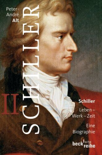 Peter-André Alt - Schiller: Leben - Werk - Zeit: Leben - Werk - Zeit. Eine Biographie 1791-1805 - Preis vom 14.10.2026 23:07:16 h