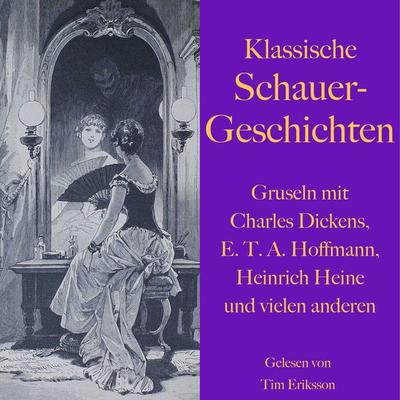 Klassische Schauergeschichten - Friedrich Hebbel,Heinrich Heine,Alexander Puschkin,Charles Dickens, Audio, 9783955976613
