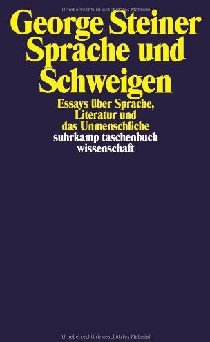 George Steiner - Sprache und Schweigen: Essays über Sprache, Literatur und das Unmenschliche. (suhrkamp taschenbuch wissenschaft) - Preis vom 17.10.2026 19:25:27 h