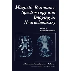 Magnetic Resonance Spectroscopy and Imaging in Neurochemistry, Fachbücher von Herman Bachelard