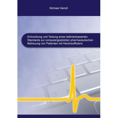 Entwicklung und Testung eines leitlinienbasierten Standards zur computergestützten pharmazeutischen Betreuung von Patienten mit Herzinsuffizienz,