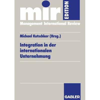 Integration in der internationalen Unternehmung, Taschenbuch von , Betriebswirtschaftlicher Verlag Gabler, 978-3-409-12093-7