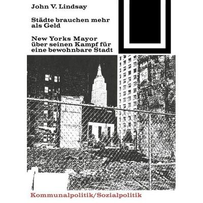 Städte brauchen mehr als Geld, Taschenbuch von John V. Lindsay, Birkhäuser, 978-3-0356-0021-6