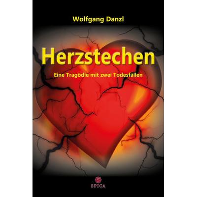 Herzstechen, Taschenbuch von Wolfgang Danzl, Spica Verlag GmbH, 978-3-9850322-3-5