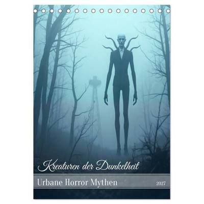 Kreaturen der Dunkelheit - Urbane Horror Mythen (Tischkalender 2027 DIN A5 hoch), CALVENDO Monatskalender