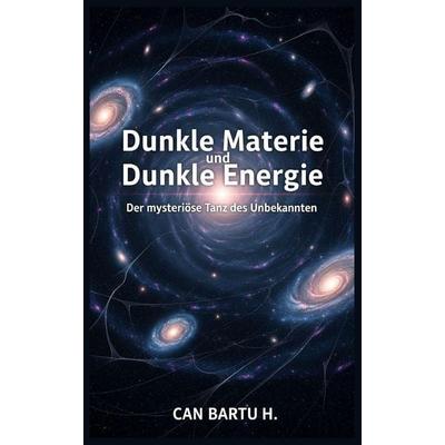 Dunkle Materie und Dunkle Energie, Taschenbuch von Can Bartu H., Independently Published