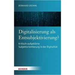 Digitalisierung als Entsubjektivierung?, Fachbücher von Bernhard Grümme