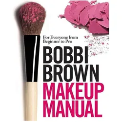 Bobbi Brown Makeup Manual, English edition, Ratgeber von Debra Bergsma Otte, Sally Wadyka, Bobbi Brown