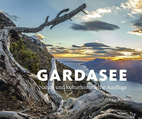 Lothar Mayer - Gardasee: Natur- und kulturhistorische Ausflüge - Preis vom 11.10.2026 03:10:56 h