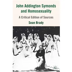 John Addington Symonds (1840-1893) and Homosexuality, Fachbücher von S. Brady, S Brady
