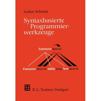 Syntaxbasierte Programmierwerkzeuge, Taschenbuch von Lothar Schmitz, Vieweg & Teubner, 978-3-519-02140-7