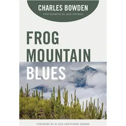 Frog Mountain Blues, Ratgeber von Charles Bowden, Jack Dykinga