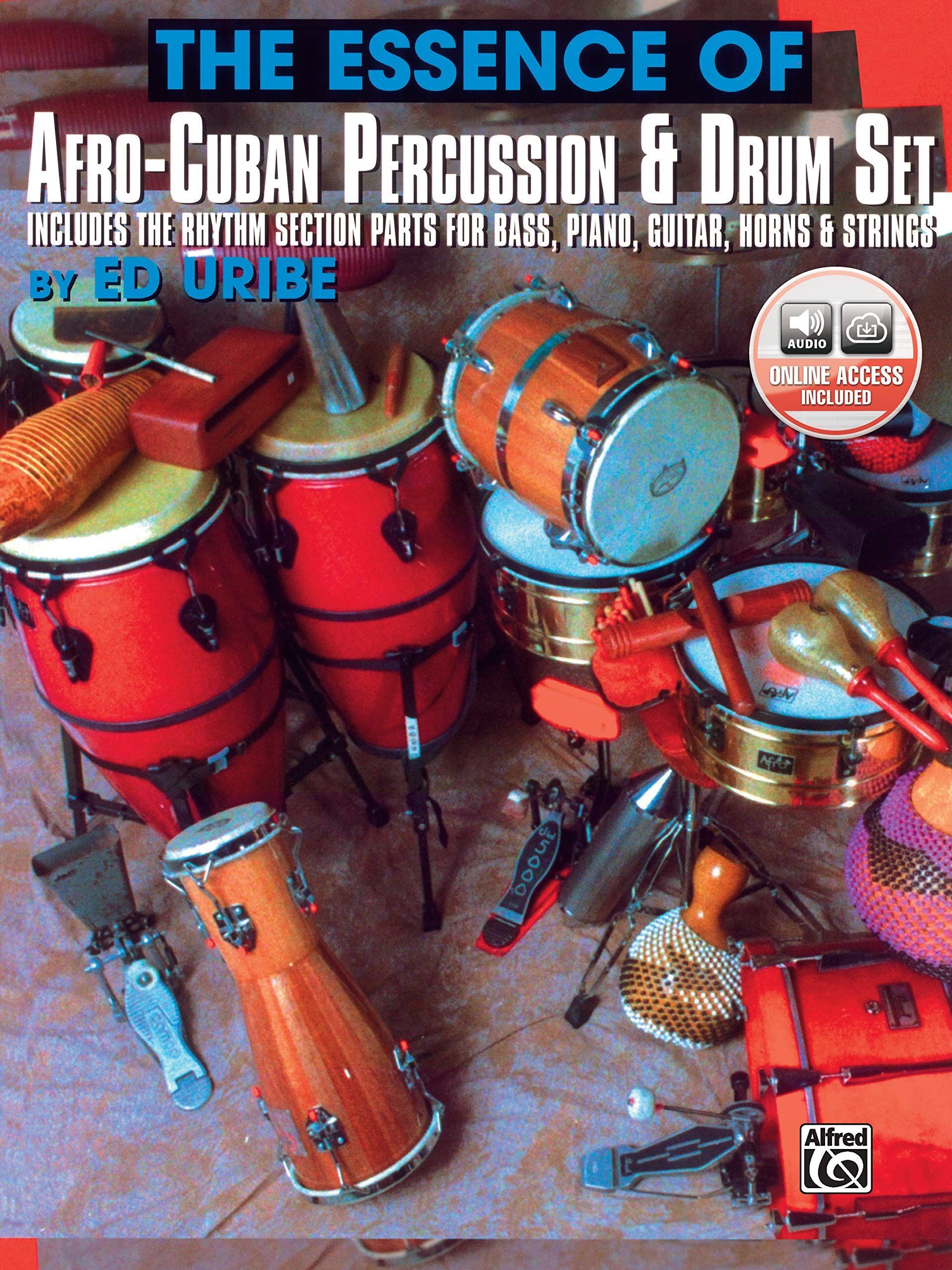 Ed Uribe - The Essence of Afro-cuban Percussion and Drum Set: Includes the Rhythm Section Parts for Bass, Piano, Guitar, Horns & Strings, Book & Online Audio - Preis vom 11.10.2026 03:10:56 h