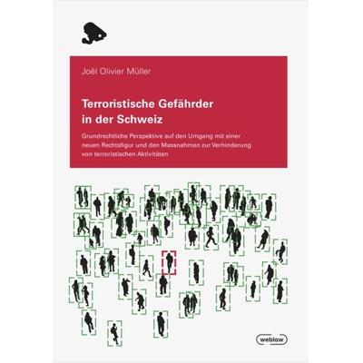 Terroristische Gefährder in der Schweiz, Taschenbuch von Joël Olivier Müller, Editions Weblaw, 978-3-03916-177-5