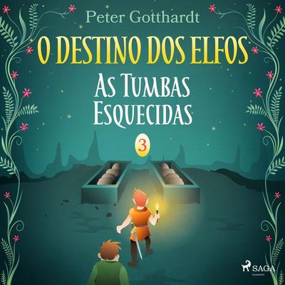 O Destino dos Elfos 3: As Tumbas Esquecidas - Peter Gotthardt, Audio, 9788726249231