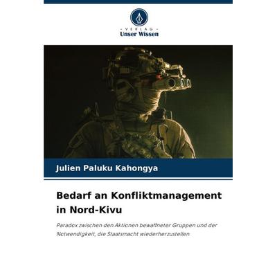 Bedarf an Konfliktmanagement in Nord-Kivu, Taschenbuch von Julien Paluku Kahongya, Verlag Unser Wissen, 978-620-6-99221-9