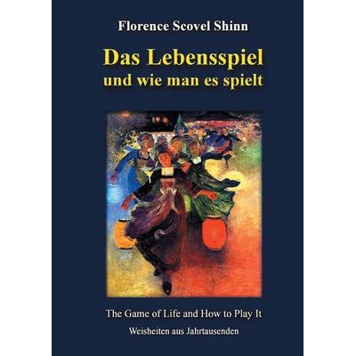 Das Lebensspiel und wie man es spielt, Gebundene Ausgabe von Florence Scovel Shinn, BoD – Books on Demand, 978-3-7386-2581-3