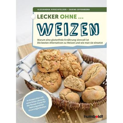 Lecker ohne ... Weizen, Geheftet von Sabine Offenborn,Alexandra Hirschfelder, Humboldt Verlag, 978-3-89993-942-2